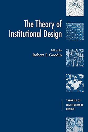 The Theory of Institutional Design (Theories of Institutional Design)